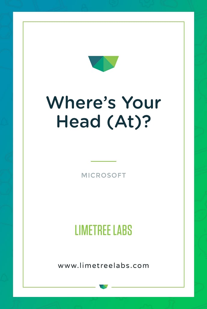 Where’s Your Head (At)? | Limetree Labs
